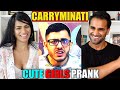 CARRYMINATI | CUTE GIRLS PRANK REACTION!!