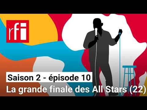 La relève du rire [S2E10] - La grande finale des All Stars (2/2) • RFI