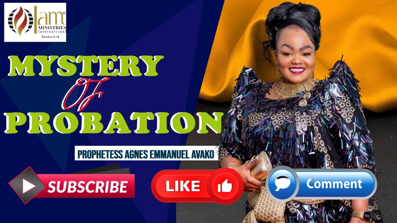 MYSTERY OF PROBATION || PROPHETESS AGNES EMMANUEL AVAKO || FRIDAY OVERNIGHT SERVICE || ONLINE CHURCH