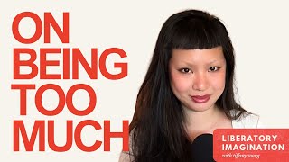 On being too much [ substack podcast ]