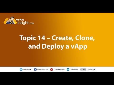 Topic 14 – Create, Clone, and Deploy a vApp