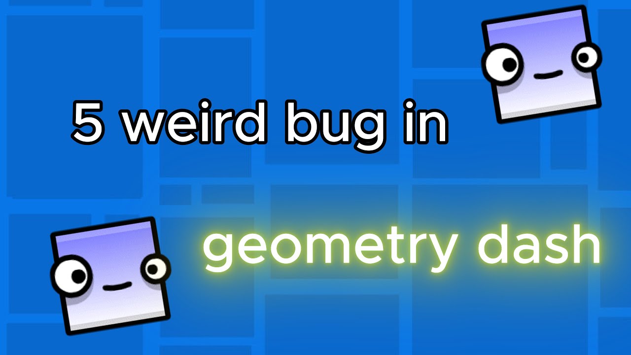 5 weird bugs in geometry dash