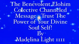 Brief Channeled Message - The Benevolent Elohim Colective - Trust The Power of Your Divine Soul Self