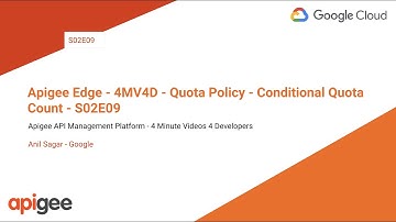 Apigee Edge - 4MV4D - Quota Policy - Conditional Quota Count - S02E09