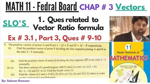 Math 11 | Fedral Board | Ex 3.1 Ques 9 - 10 | Vectors #vector Use of ratio formula