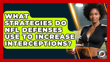 What Strategies Do NFL Defenses Use to Increase Interceptions? | Gridiron Data Digest News