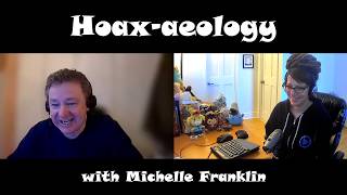 Hoax-aeology with Michelle Franklin