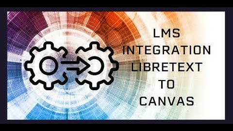 DIY: OER LMS Integration from LibreText to Canvas