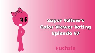 Super Yellow’s Color Viewer Voting Episode 67