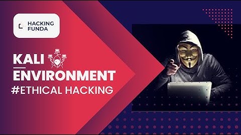 Kali Linux Environment | Hacking Funda |