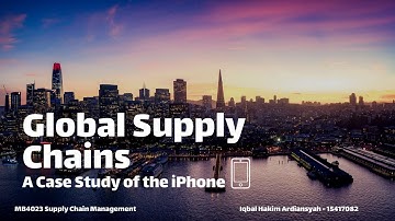 Global Supply Chains: A Case Study of iPhone Manufacturing in China