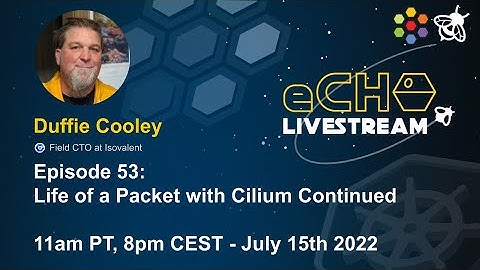 eCHO Episode 53: Life of a Packet in Cilium Continued