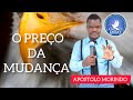 O PREÇO DA MUDANÇA - APÓSTOLO MORINDO || 12.09.23