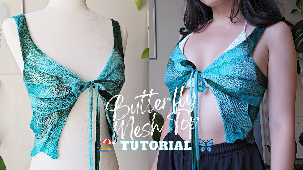 How to use Mesh Yarn to make a Butterfly Mesh Top
