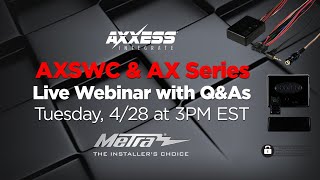 Axxess AXSWC and AX Series Installation: Live Video Webinar with Q&A