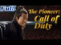 【ENG SUB】The Pioneer: Call of Duty | Historical Movie | China Movie Channel ENGLISH