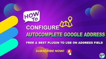How to Configure Autocomplete Google Address
