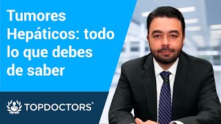 Tumores Hepáticos: todo lo que debes de saber