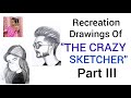 Recreation drawings of the crazy sketcher part iiisketch with kirithi 
