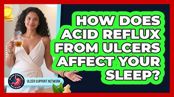 How Does Acid Reflux From Ulcers Affect Your Sleep? - Ulcer Support Network