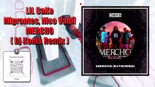 LiL CaKe, Migrantes, Nico Valdi - MERCHO ( Dj Konik Remix )