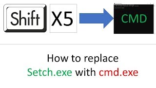 How to open CMD by pressing shift 5 times - Replace sethc.exe with cmd.exe