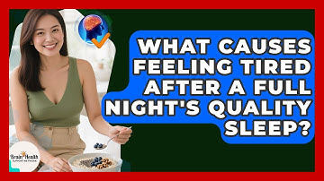 What Causes Feeling Tired After A Full Night