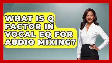 What Is Q Factor In Vocal EQ For Audio Mixing? - Music Producer Mastery