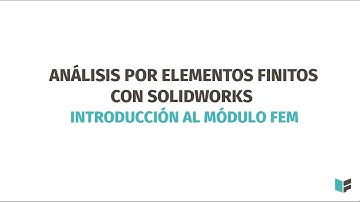 1/62 Curso de Elementos Finitos Solidworks: Introducción al módulo FEM (Tutorial en español)