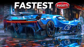 Fastest Bugatti Cars Ever Made
