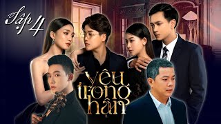 YÊU TRONG HẬN - TẬP 4 | BỨC TRANH KỶ NIỆM | YUNBIN, TÚ TRI, SONG DƯƠNG, THÀNH KHÔN, TỐNG YẾN NHI