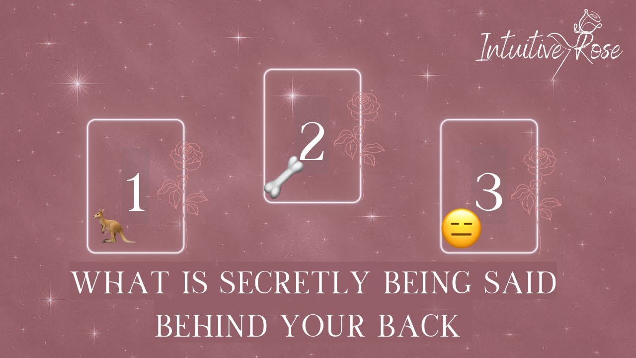 ЧТО ТАЙНО ГОВОРЯТ ЗА ВАШЕЙ СПИНОЙ**Выберите карту**🦘🦴😑🌹✨