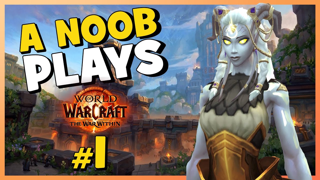 A Noob Plays WORLD OF WARCRAFT ► The War Within ► Part 1