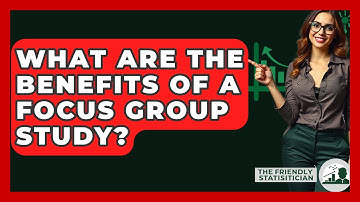 What Are The Benefits Of A Focus Group Study? - The Friendly Statistician