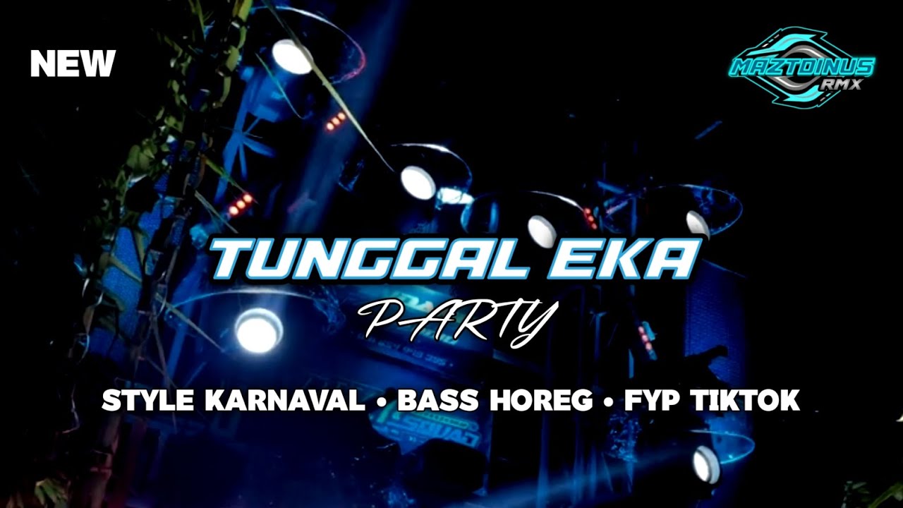 [FREE FLM] DJ PARTY TUNGGAL EKA X STYLE KARNAVAL 