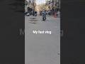 my fast vlog #vlog #shorts #shortsfeed #amazing #talent