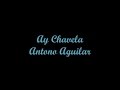 Ay Chavela - Antonio Aguilar (Letra & Lyrics)