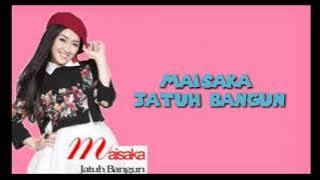 Maisaka - Jatuh Bangun (Lyrics)