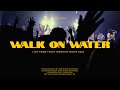 Walk on water   feast worship live at feast worship night 2022