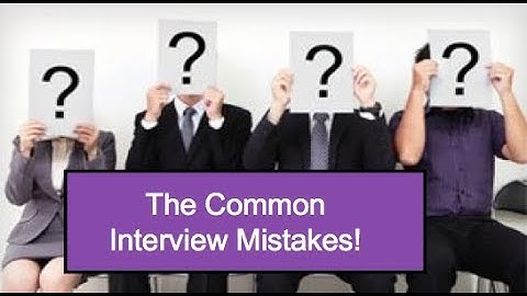 The Common Interview Mistakes