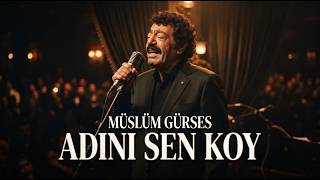 Müslüm Gürses - Adını Sen Koy