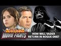 How Will Darth Vader Return in Rogue One? - DRUNK MOVIE FIGHTS!!