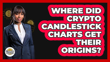 Where Did Crypto Candlestick Charts Get Their Origins? - CryptoBasics360.com