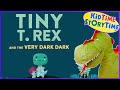 Tiny t rex and the very dark dark  dinosaur read aloud book for kids  dinos afraid of the dark