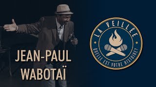 La Veillée #22 - Jean-Paul Wabotaï