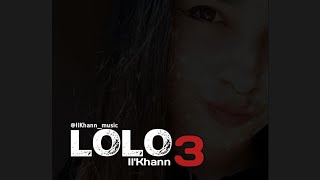 Il'Khann   Lolo 3 🎶💔🥀