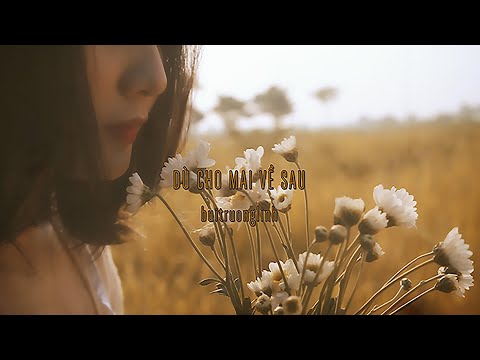 Dù Lời Nói Có Là Gió Bay - Dù Cho Mai Về Sau (Official Music Video) / buitruonglinh