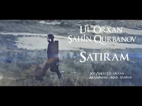 Lil Orxan & Şahin Qurbanov - Satıram (2014)