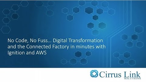 No Code, No Fuss, Digital Transformation and the Connected Factory in minutes with Ignition and AWS