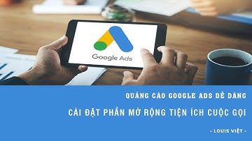 Hướng Dẫn Cài Đặt Phần Mở Rộng Cuộc Gọi - Học Google Ads 2020